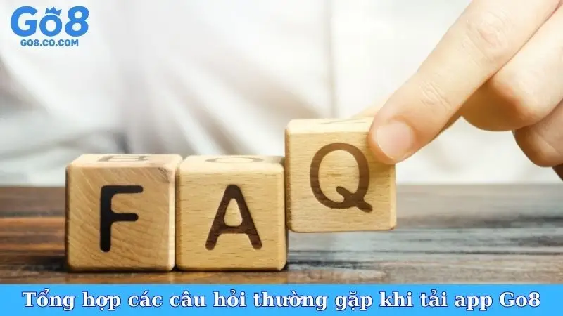 Tổng hợp các câu hỏi thường gặp khi tải app Go8